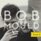Bob Mould: Beauty & Ruin