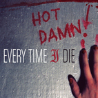 Every Time I Die: Hot Damn!
