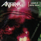 Anthrax: Sound of White Noise