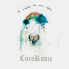 CocoRosie: La Maison De Mon Reve