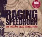 Raging Speedhorn: We Will Be Dead Tomorrow