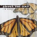 Saves the Day: I'm Sorry I'm Leaving