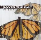Saves the Day: I'm Sorry I'm Leaving