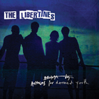 The Libertines: Anthems For Doomed Youth