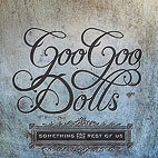 Goo Goo Dolls: Something For The Rest Of Us