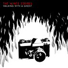 The White Stripes: Walking With A Ghost