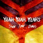 Yeah Yeah Yeahs: Show Your Bones