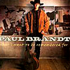 Paul Brandt: What I Want To Be Remembered For - Greatest Hits