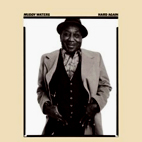 Muddy Waters: Hard Again