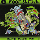8 Foot Sativa: Hate Made Me