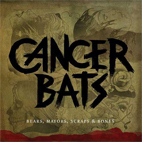 Cancer Bats: Bears, Mayors, Scraps & Bones