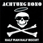 Half Man Half Biscuit: Achtung Bono