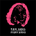 Tom Gabel: Heart Burns