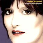 Linda Thompson: Dreams Fly Away (A History Of Linda Thompson)