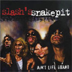 Slash's Snakepit: Ain't Life Grand