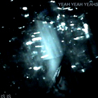 Yeah Yeah Yeahs: Is Is