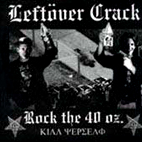 Leftöver Crack: Rock The 40 Oz