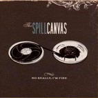 The Spill Canvas: No Really, I'm Fine