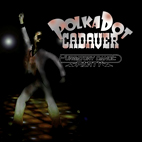 Polkadot Cadaver: Purgatory Dance Party