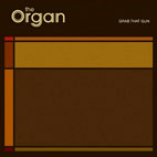 The Organ: Grab That Gun