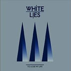 White Lies: To Lose My Life