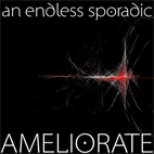 An Endless Sporadic: Ameliorate