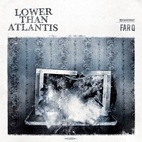 Lower Than Atlantis: Far Q