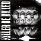 Killer Be Killed: Killer Be Killed