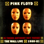 Pink Floyd: Is There Anybody Out There? The Wall: Live 1980-1981