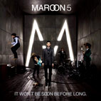 Maroon 5: It Won't Be Soon Before Long