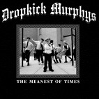 Dropkick Murphys: The Meanest Of Times