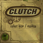 Clutch: Robot Hive / Exodus