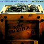 Bachman-Turner Overdrive: Not Fragile