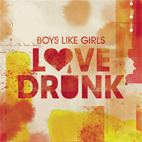 Boys Like Girls: Love Drunk