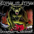 Flotsam and Jetsam: Doomsday for the Deceiver