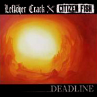 Leftover Crack And Citizen Fish: Deadline
