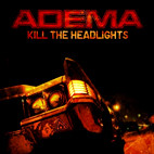 Adema: Kill The Headlights