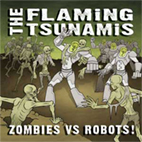 The Flaming Tsunamis: Zombies Vs Robots