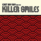 East Bay Ray And The Killer Smiles: East Bay Ray And The Killer Smiles