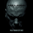 Philip H. Anselmo & The Illegals: Walk Through Exits Only