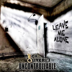 Nick Oliveri's Uncontrollable: Leave Me Alone