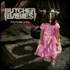 Butcher Babies: Take It Like A Man