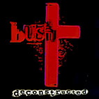 Bush: Deconstructed