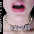 Saliva: Every Six Seconds