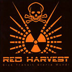 Red Harvest: Sick Transit Gloria Mundi