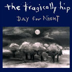The Tragically Hip: Day For Night