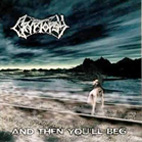Cryptopsy: And Then You'll Beg