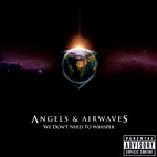 Angels & Airwaves: We Don't Need To Whisper