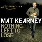 Mat Kearney: Nothing Left To Lose