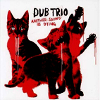 Dub Trio: Another Sound Is Dying